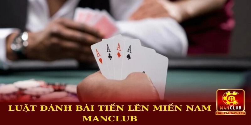 danh-bai-tien-len-mien-nam-online-manclub-luat-choi Đánh Bài Tiến Lên Miền Nam Online Manclub - Hướng Dẫn A-Z